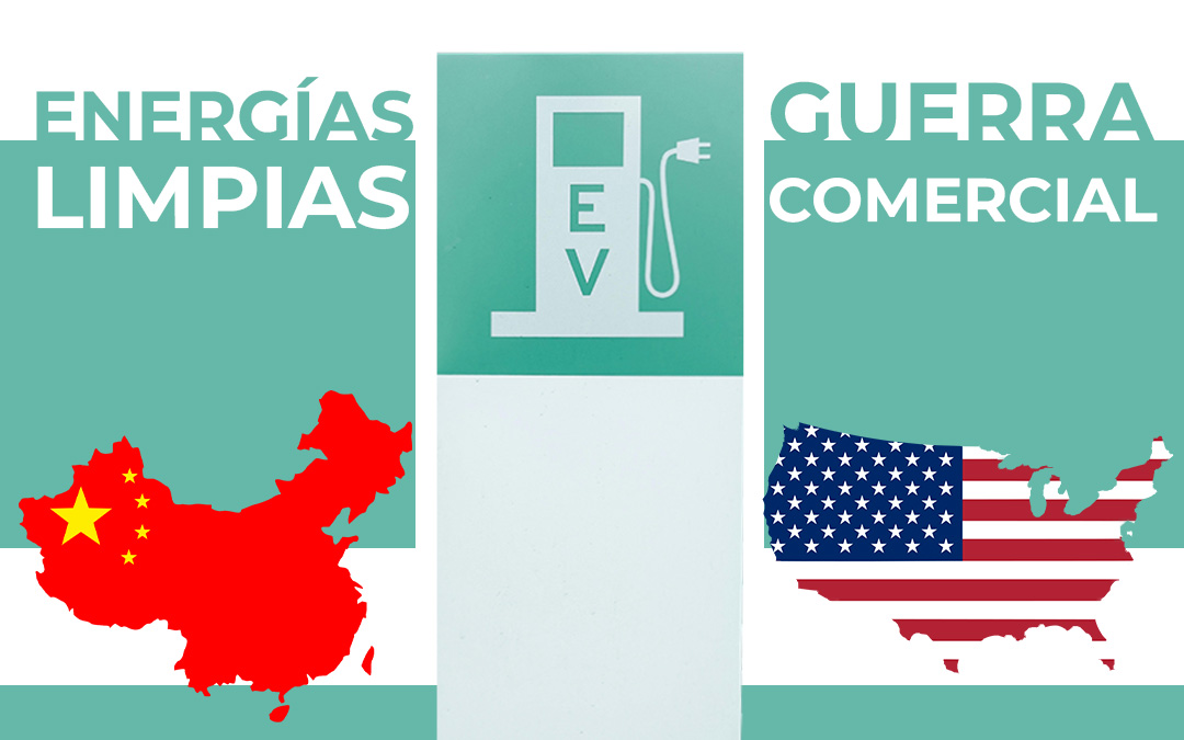 ¡La guerra comercial entre China y USA! Los carros eléctricos y las energías limpias son su nuevo foco de tensión.