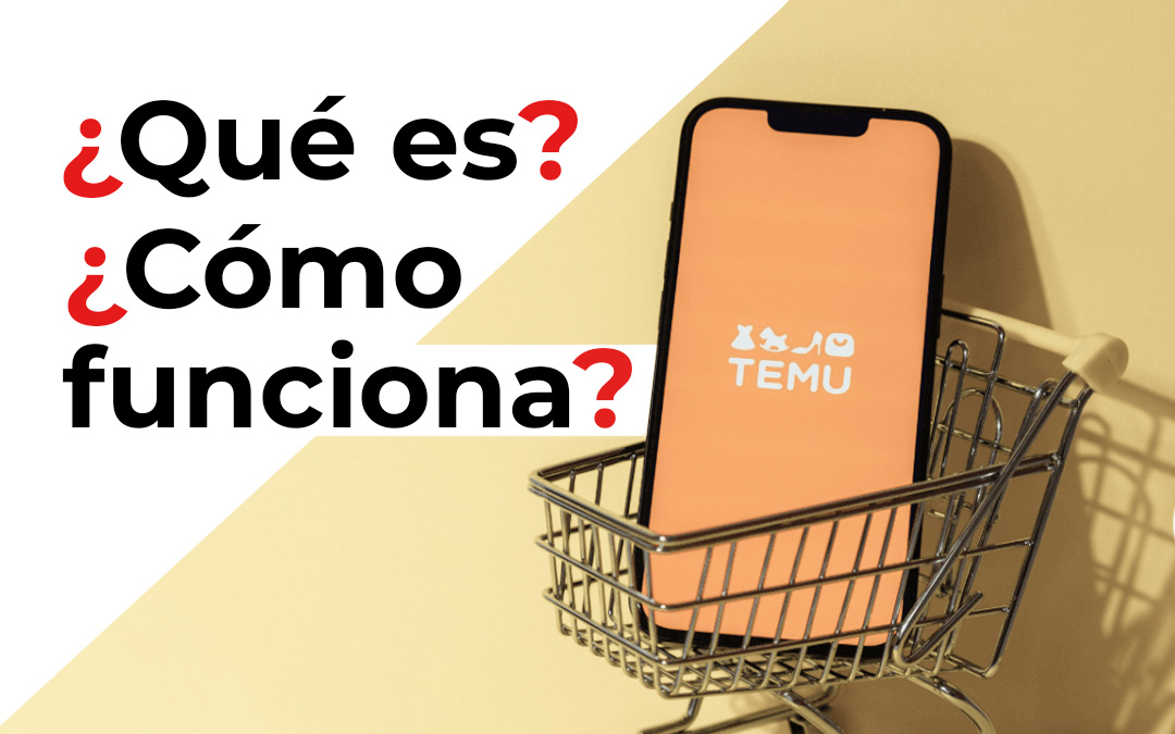 ¿Qué es TEMU? La nueva plataforma asiática que está llegando con fuerza al mercado occidental.