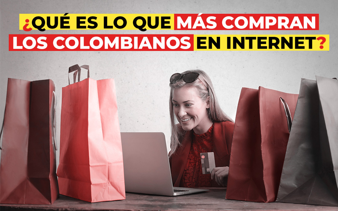 ¿Qué es lo que más compran los colombianos en internet?