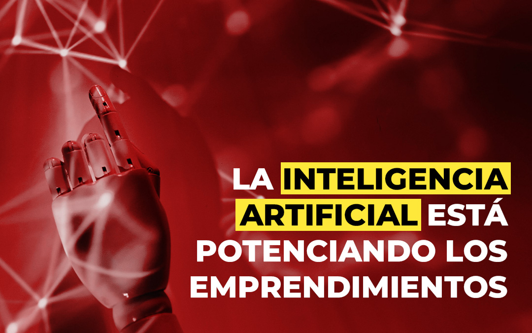 ¿Cómo usar la inteligencia artificial para potenciar tu emprendimiento digital?