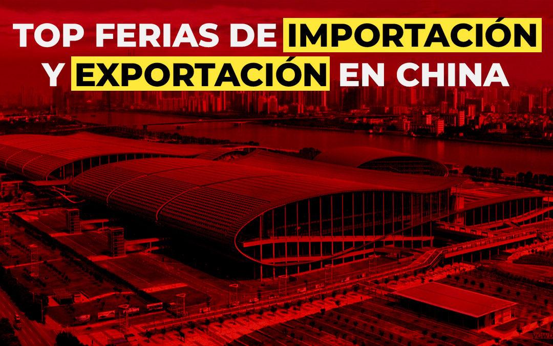 ¡Las mejores ferias de importación y exportación de China!